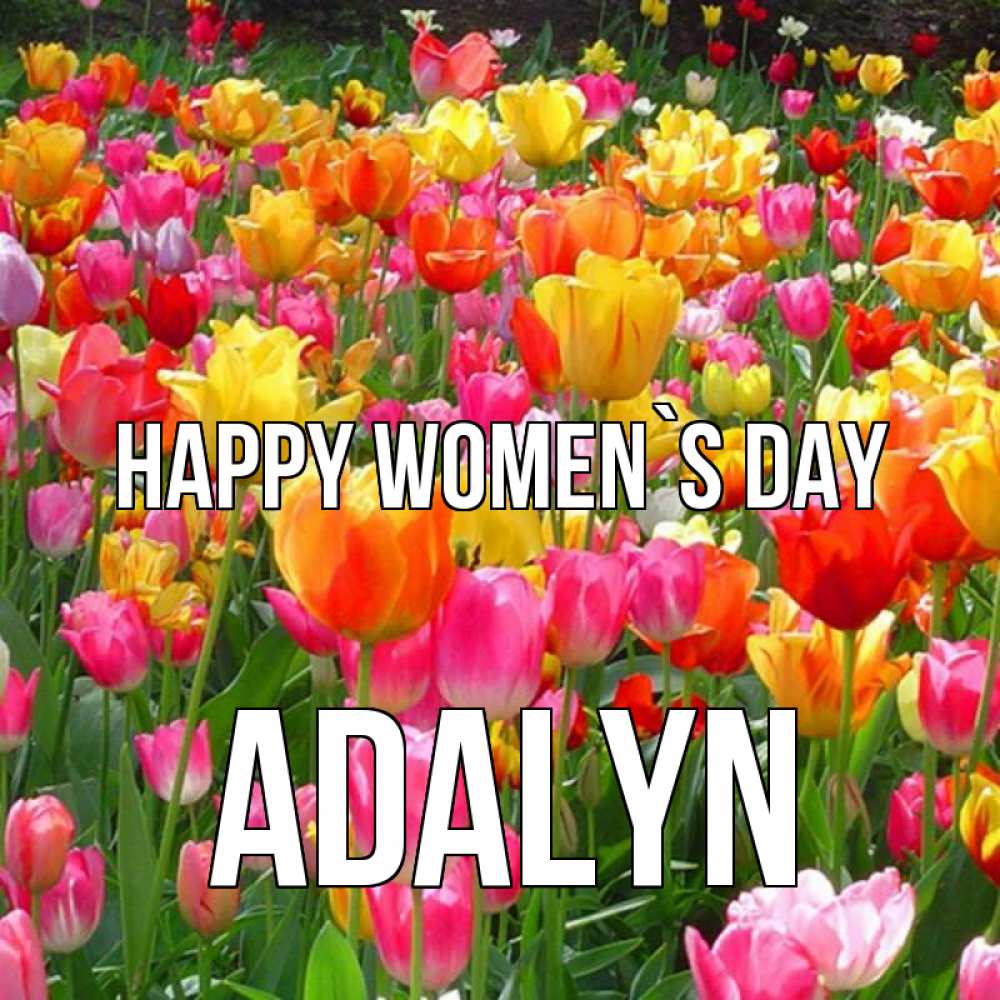 Greetings card с именем, Adalyn happy women`s day на международный женский день Greetings with text for free download 